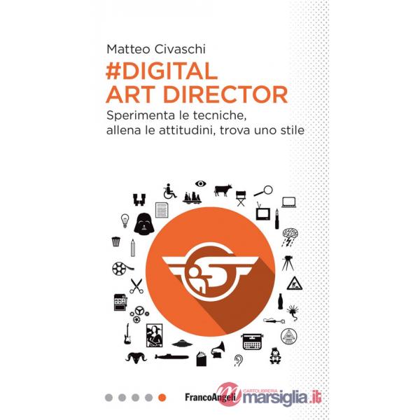 Digital art director. Sperimenta le tecniche, allena le attitudini, trova uno stile