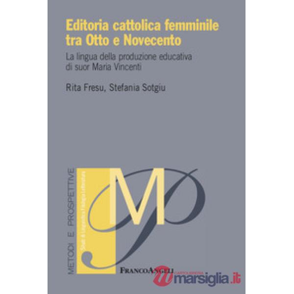 Editoria cattolica femminile tra Otto e Novecento. La lingua della produzione educativa di suor Maria Vincenti