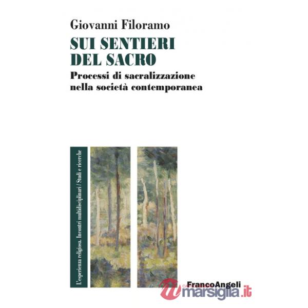 Sui sentieri del sacro. Processi di sacralizzazione nella società contemporanea