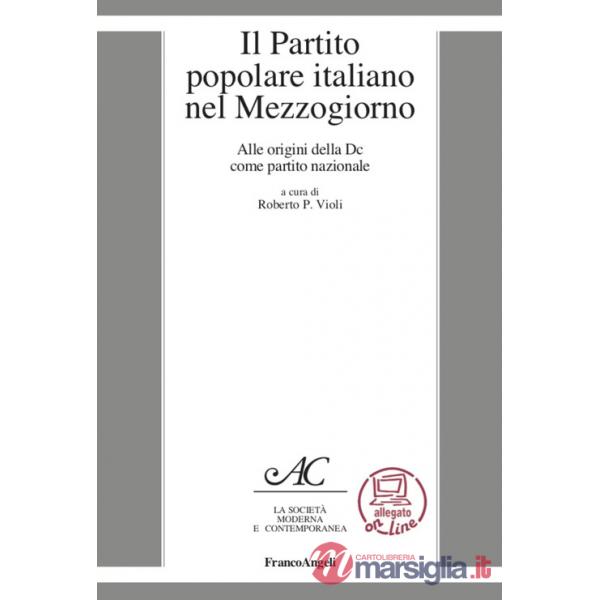 Partito Popolare Italiano nel Mezzogiorno. Alle origini della DC come partito nazionale (Il)