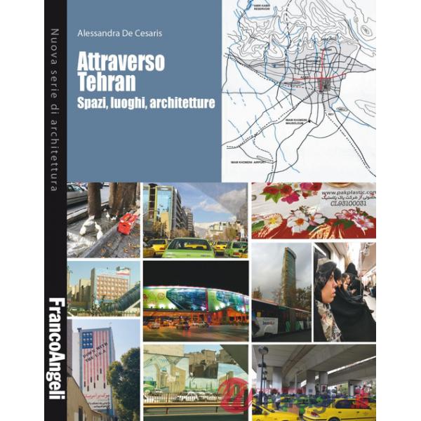 Attraverso Tehran. Spazi, luoghi, architetture