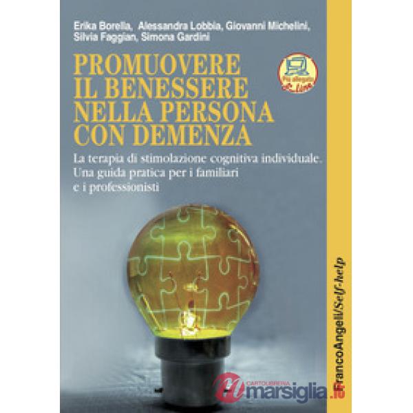 Promuovere il benessere nella persona con demenza. La terapia di stimolazione cognitiva individuale. Una guida pratica per i fam