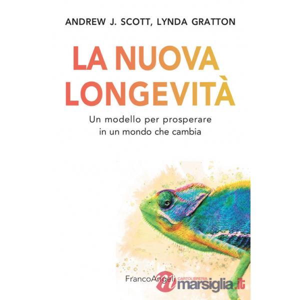 Nuova longevità. Un modello per prosperare in un mondo che cambia (La)