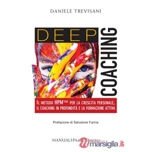 Deep coaching. Il Metodo HPM(TM) per la crescita personale, il coaching in profondità e la formazione attiva