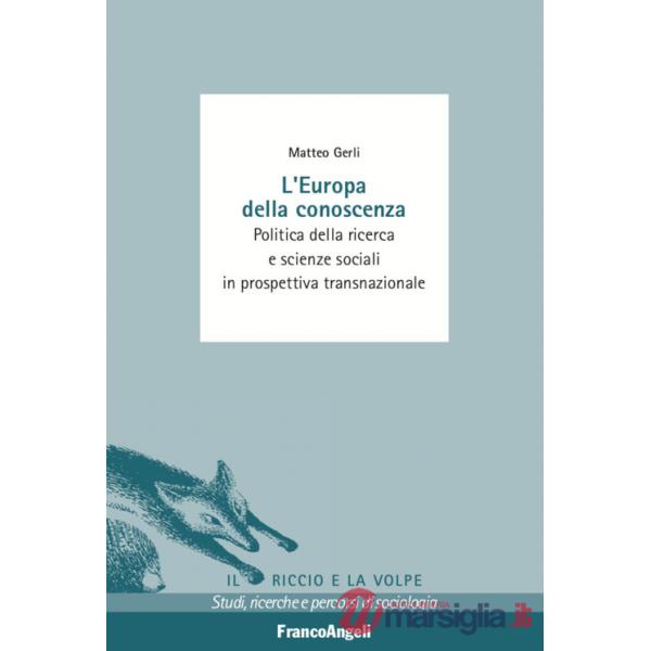 Europa della conoscenza. Politica della ricerca e scienze sociali in prospettiva transnazionale (L')