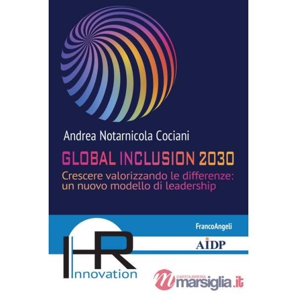 Global inclusion 2030. Crescere valorizzando le differenze: un nuovo modello di leadership
