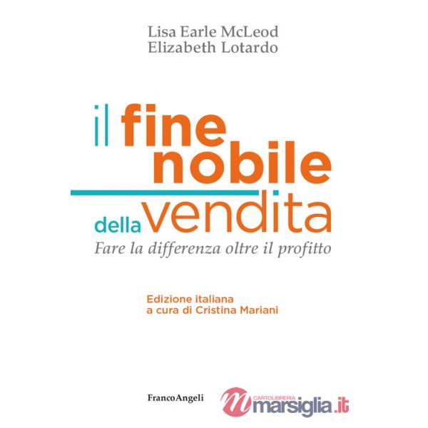 Fine nobile della vendita. Fare la differenza oltre il profitto (Il)