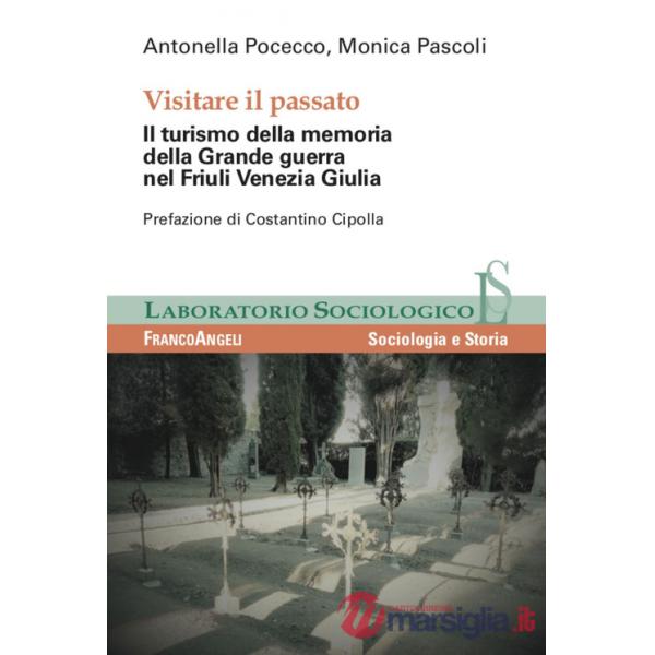 Visitare il passato. Il turismo della memoria della Grande guerra nel Friuli Venezia Giulia