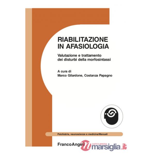 Riabilitazione in afasiologia. Valutazione e trattamento dei disturbi della morfosintassi