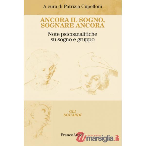 Ancora il sogno, sognare ancora. Note psicoanalitiche su sogno e gruppo