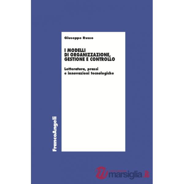 Modelli di organizzazione, gestione e controllo. Letterature, prassi e innovazioni tecnologiche (I)