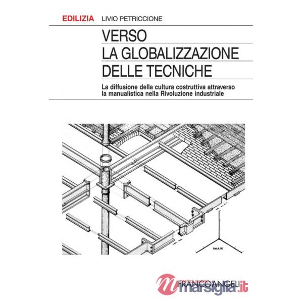 Verso la globalizzazione delle tecniche. La diffusione della cultura costruttiva attraverso la manualistica nella rivoluzione in