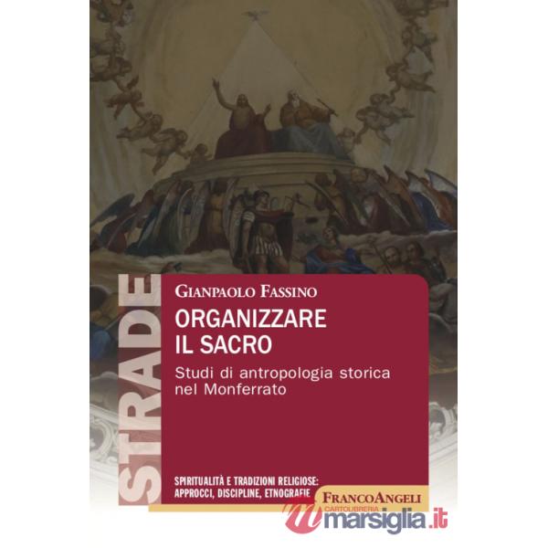 Organizzare il sacro. Studi di antropologia storica nel Monferrato