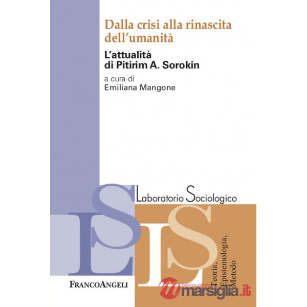 Dalla crisi alla rinascita dell'umanità. L'attualità di Pitirim A. Sorokin