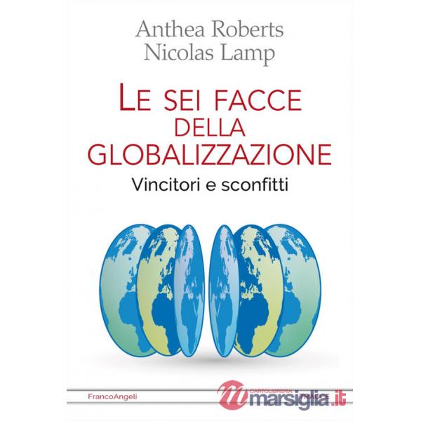 Sei facce della globalizzazione. Vincitori e sconfitti (Le)