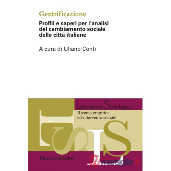 Gentrificazione. Profili e saperi per l'analisi del cambiamento sociale delle città italiane