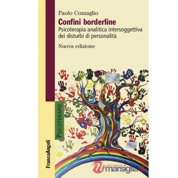 Confini borderline. Psicoterapia analitica intersoggettiva dei disturbi di personalità. Nuova ediz.