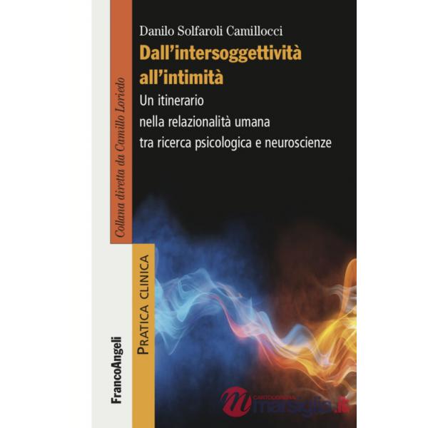 Dall'intersoggettività all'intimità. Un itinerario nella relazionalità umana tra ricerca psicologica e neuroscienze