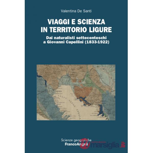 Viaggi e scienza in territorio ligure. Dai naturalisti settecenteschi a Giovanni Capellini (1833-1922)
