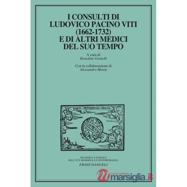 Consulti di Ludovico Pacini Viti (1662-1732) e di altri medici del suo tempo (I)