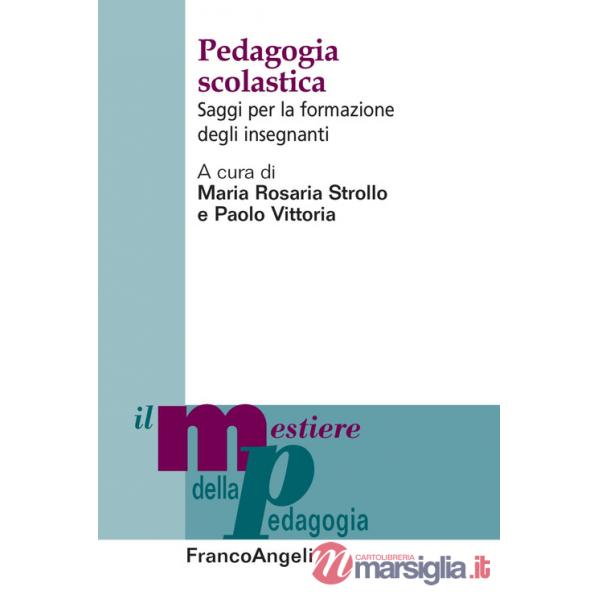 Pedagogia scolastica. Saggi per la formazione degli insegnanti