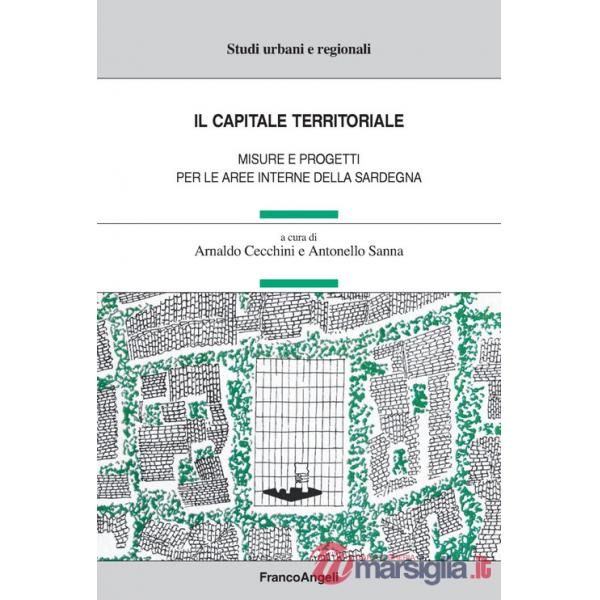 Capitale territoriale. Misure e progetti per le aree interne della Sardegna (Il)