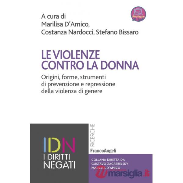 Violenze contro la donna. Origini, forme, strumenti di prevenzione e repressione della violenza di genere. Con Contenuto digital