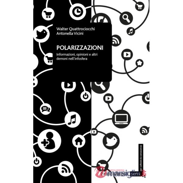 Polarizzazioni. Informazioni, opinioni e altri demoni nell'infosfera