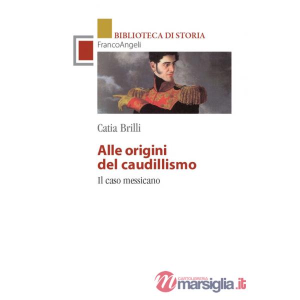 Alle origini del caudillismo. Il caso messicano