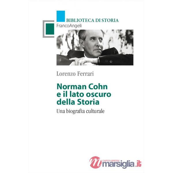 Norman Cohn e il lato oscuro della Storia. Una biografia culturale