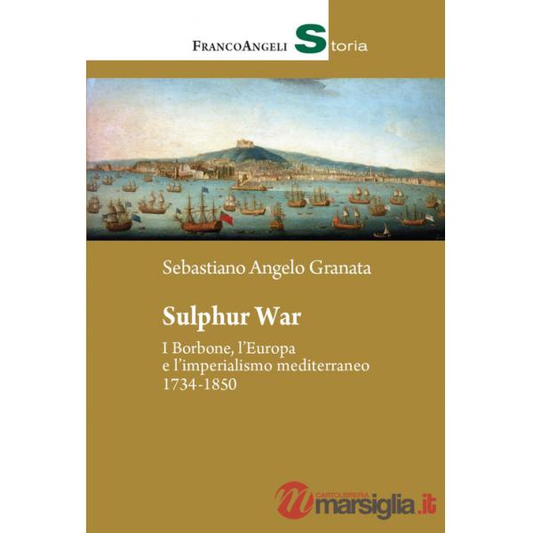 Sulphur War. I Borbone, l'Europa e l'imperialismo mediterraneo 1734-1850