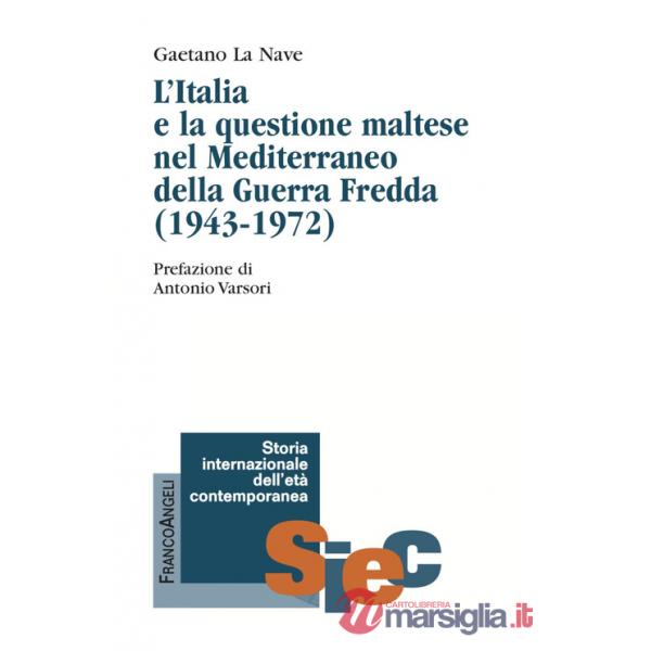 «Non possiamo disinteressarci». L'Italia e la questione maltese nel Mediterraneo della Guerra Fredda (1943-1972)