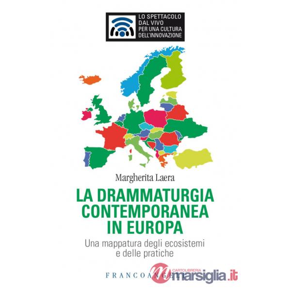 Drammaturgia contemporanea in Europa. Una mappatura degli ecosistemi e delle pratiche (La)