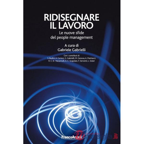 Ridisegnare il lavoro. Le nuove sfide del people management