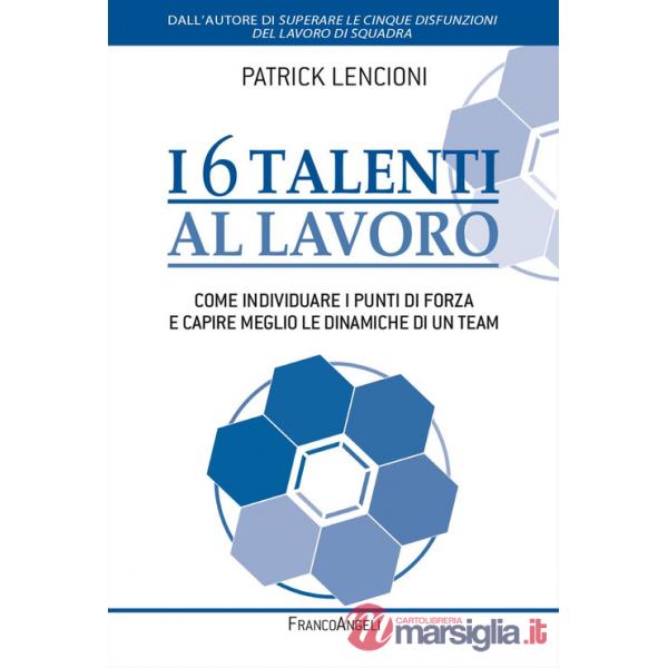 6 talenti al lavoro. Come individuare i propri punti di forza e capire meglio le dinamiche di un team (I)