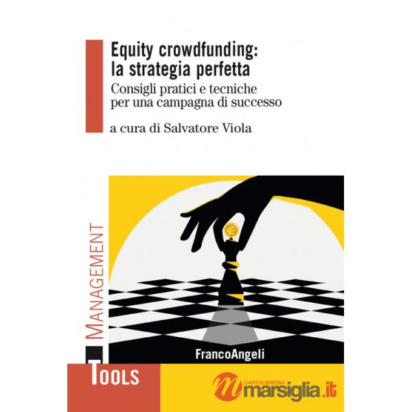 Equity crowdfunding: la strategia perfetta. Consigli pratici e tecniche per una campagna di successo