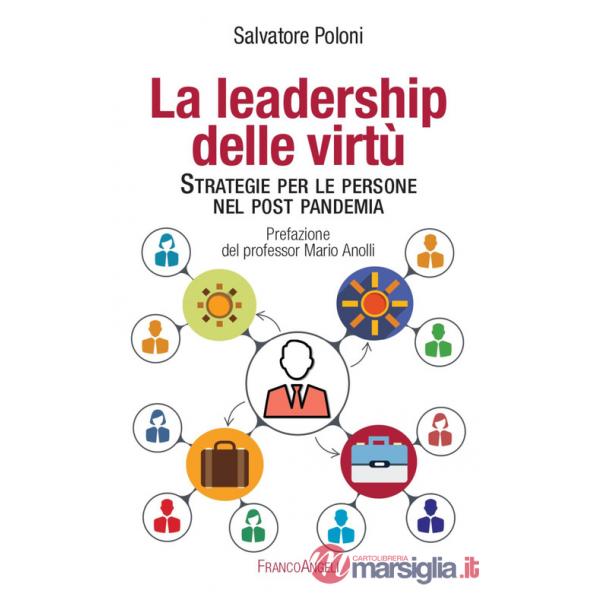 Leadership delle virtù. Strategie per le persone nel post pandemia (La)
