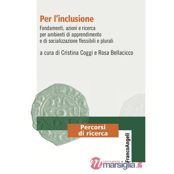 Per l'inclusione. Fondamenti, azioni e ricerca per ambienti di apprendimento e di socializzazione flessibili e plurali