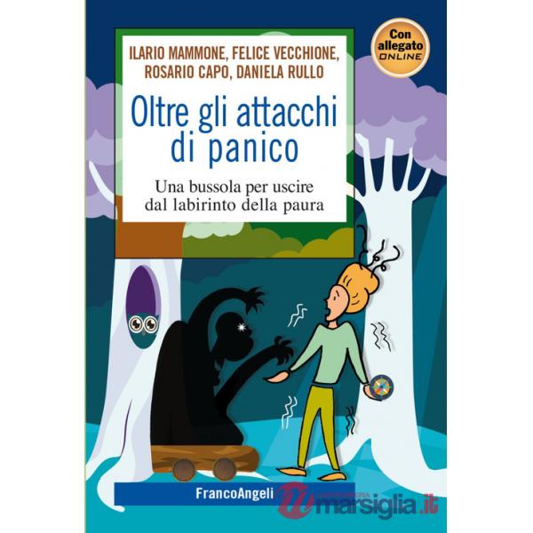 Oltre gli attacchi di panico. Una bussola per uscire dal labirinto della paura