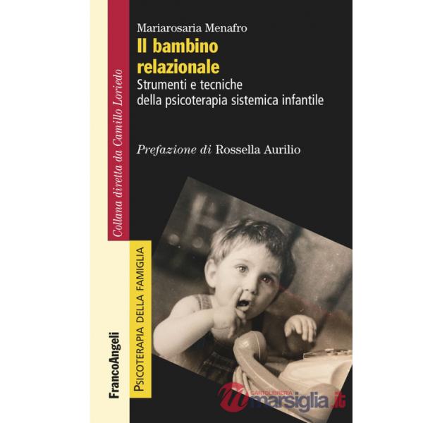 Bambino relazionale. Strumenti e tecniche della psicoterapia sistemica infantile (Il)