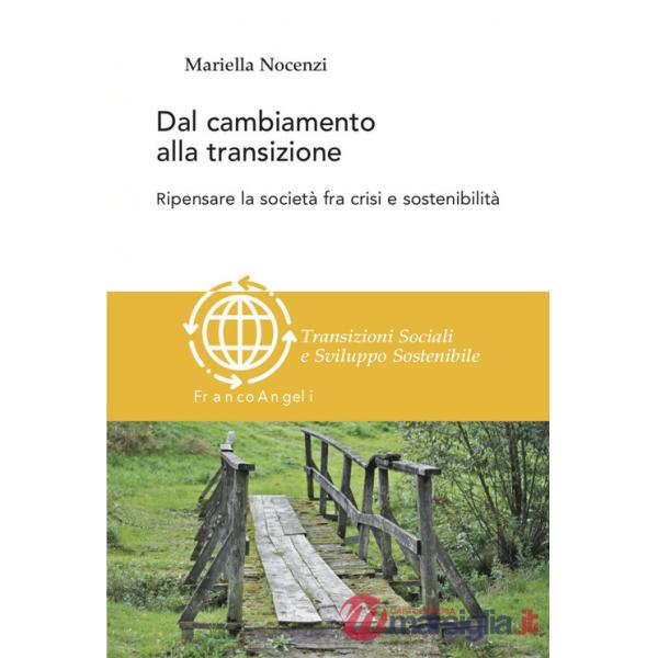 Dal cambiamento alla transizione. Ripensare la società tra crisi e sostenibilità