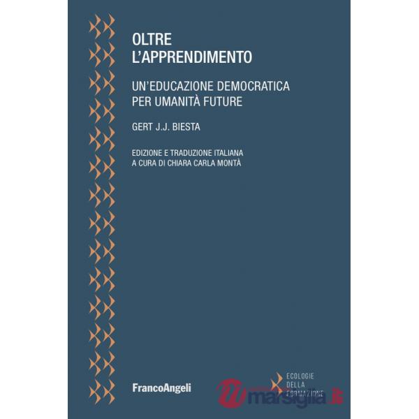 Oltre l'apprendimento. Un'educazione democratica per umanità future