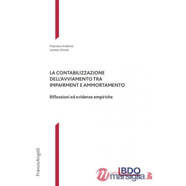 Contabilizzazione dell'avviamento tra impairment e ammortamento. Riflessioni ed evidenze empiriche (La)