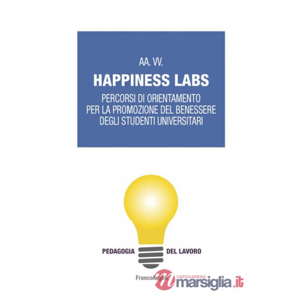 Happiness Labs. Percorsi di orientamento per la promozione del benessere degli studenti universitari