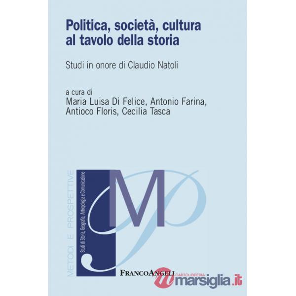 Politica, società, cultura al tavolo della storia. Studi in onore di Claudio Natoli