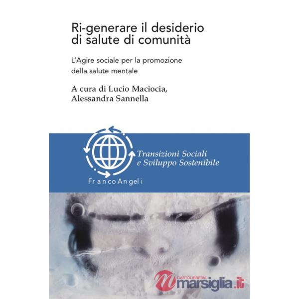 Ri-generare il desiderio di salute di comunità. L'agire sociale per la promozione della salute mentale