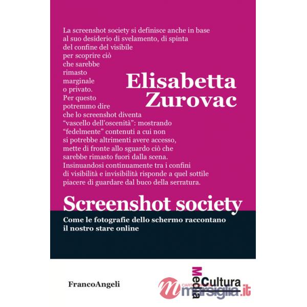 Screenshot society. Come le fotografie dello schermo raccontano il nostro stare online