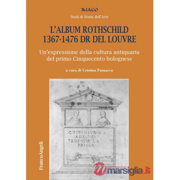 Album Rothschild 1367-1476 DR del Louvre. Un'espressione della cultura antiquaria del primo Cinquecento bolognese (L')