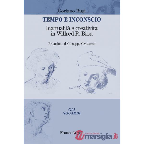 Tempo e inconscio. Inattualità e creatività in Wilfred R. Bion