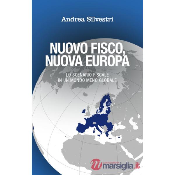 Nuovo fisco, nuova Europa. Lo scenario fiscale in un mondo meno globale